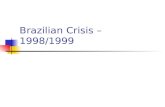 Brazilian Crisis – 1998/1999 - Wharton Financefinance.wharton.upenn.edu/~allenf/download/crises/Brazilian Crisis... · PPT file · Web viewBrazilian Crisis – 1998/1999 Brazil