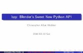 bpy: Blender's Sweet New Python API - dustycloud.orgdustycloud.org/misc/pycon_2011_blender_talk.pdf · import bpy from python, without blender open! (experimental) Full access to