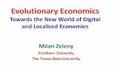 Evolutionary Economics - g-casa.com · Evolutionary Economics Towards the New World of Digital and Localized Economies Milan Milan ZelenyZeleny Fordham University The Tomas Bata University.