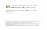 Windows Server 2008 R2 Hyper-V™ Live Migration · Windows Server 2008 R2 Hyper-V™ Live Migration White Paper Published: August 09 This is a preliminary document and may be changed