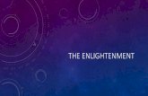 The Enlightenment - American University of Myanmar · 2016-02-16 · When e body exerts a force on a second body, ... In xperimental philosophy we are to look upon propositions inferred