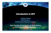 Intro to MPI - NASA · NASA High End Computing Capability! 2012 Summer Short Course for Earth System Modeling and Supercomputing Preliminaries! • What is MPI?!- MPI -- Message Passing