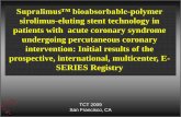 Supralimus™ bioabsorbable-polymer sirolimus-eluting stent ... M G 0 G 1 X The dosage of Sirolimus in the SupralimusDES is 1.4 µg per mm2 –total drug ... web-based registry to
