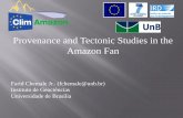 Provenance and Tectonic Studies in the Amazon Fan · Provenance and Tectonic Studies in the Amazon Fan Farid Chemale Jr.. (fchemale@unb.br) ... We recognize at least two major change