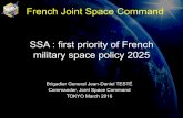 French Joint Space Command SSA : first priority of French .... Teste.pdf · French Joint Space Command SSA : first priority of French military space policy 2025 Brigadier General
