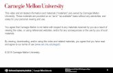 Carnegie Mellon University Notice · Carnegie Mellon University Notice This video and all related information and materials (“materials”) are owned by Carnegie Mellon ... MELLON