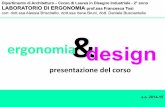 ergonomia design - didaled.files.wordpress.com · Laboratorio di Ergonomia Introduzione – cosa è l’ergonomia 1 1 Ergonomia – 6 cfu (48 ore) corso di base articolato in lezioni