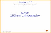 Next: 193nm Lithography - University of Texas at Austinwillson.cm.utexas.edu/Teaching/LithoClass2017/Files/Lecture 16 2017... · ChE 384T / 323 Lecture 16 Chemical Engineering for