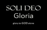 Soli Deo Gloria - Cornerstone Church O .Soli Deo Gloria •The Five Solas focus on the major theological