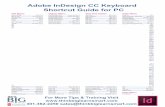 Adobe InDesign CC Keyboard Shortcut Guide for PC · Adobe InDesign CC Keyboard Shortcut Guide for PC For More Tips & Training Visit 301-362-2250 sales@thinkbiglearnsmart.com. InDesign