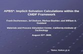 APBS*: Implicit Solvation Calculations within the CMDF ...wag.caltech.edu/events/cmdf/APBS_tod_mod.pdf · APBS*: Implicit Solvation Calculations within the CMDF Framework Frank Ducheneaux,