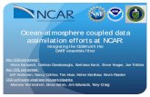 Ocean-atmosphere coupled data assimilation efforts at NCAR · Ocean-atmosphere coupled data assimilation efforts ... Key CGD personnel: Alicia Karspeck, Gokhan Danabasoglu, Svetlana