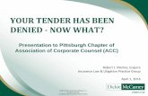 YOUR TENDER HAS BEEN DENIED - NOW WHAT? · 0 © 2014 Dickie, McCamey & Chilcote, P.C. All rights reserved. Confidential Attorney/Client Work Product. YOUR TENDER HAS BEEN DENIED -