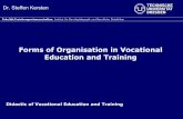 Forms of Organisation in Vocational Education and Trainingrcskersten/CSC VocEd/forms of organisation.pdf · Dr. Steffen Kersten Forms of Organisation in Vocational Education and Training