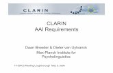 CLARIN AAI Requirements - TERENA · CLARIN AAI Requirements Daan Broeder & Dieter van Uytvanck Max-Planck Institute for Psycholinguistics TF-EMC2 Meeting Loughborough May 5, 2009