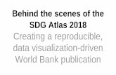 Behind the scenes of the SDG Atlas 2018pubdocs.worldbank.org/.../071718-morning-seminar-11-SDGAtlas.pdf · The Bank’s SDG Indicators Group • Members from across the Bank’s thematic