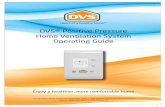 DVS® Positive Pressure Home Ventilation System Operating … · Home Ventilation System Operating Guide ... Your standard DVS ventilation system features a state of the art fully