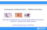 Cutaneous Leishmaniasis : Global overview - WHO · Cutaneous Leishmaniasis : Global overview Meeting of stakeholders for selected Health R&D Demostration Projects, 7-10 May 2014,