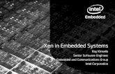 Xen in Embedded Systems presentation - eLinux.org · Ray Kinsella. Senior Software Engineer. Embedded and Communications Group. Intel Corporation. Xen in Embedded Systems