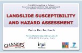 LANDSLIDE SUSCEPTIBILITY AND HAZARD ASSESSMENTchanges-itn.eu/Portals/0/Content/2011/Poland/Reichenbach_CHANGES 1.pdf · LANDSLIDE SUSCEPTIBILITY AND HAZARD ASSESSMENT Paola Reichenbach