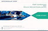 ROADMAP ERP ERP Software for Sheet Metal Industriesroadmapit.com/file/Case Study_Sheet Metal Industries.pdf · Roadmap ERP, an end-to-end business solution, by being integrated with