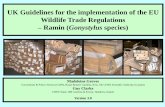 UK Guidelines for the implementation of the EU Wildlife ... · Wildlife Trade Regulations – Ramin (Gonystylus species) Madeleine Groves Conventions & Policy Section (CAPS), Royal