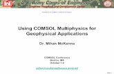 Using COMSOL Multiphysics for Geophysical Applications · Slide 1 . Using COMSOL Multiphysics for Geophysical Applications . Dr. Mihan McKenna . COMSOL Conference Boston, MA October