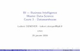 BI = Business Intelligence Master Data-Science Cours 3 ...dac.lip6.fr/master/wp-content/uploads/2016/01/bi_dataw.pdf · BI = Business Intelligence Master Data-Science Cours 3 - Datawarehouse