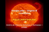 Energia solar Origens & conversões - SQBF - Grupo de Síntese, …sqbf.ufabc.edu.br/disciplinas/aulaEOCU.pdf · 2014-10-17 · UFABC . Fontes Alternativas ... 500 1000 1500 2000