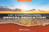 UF CONTINUING DENTAL EDUCATION - ce.dental.ufl.edu · Continuing Dental Education at UFCD wishes to express its appreciation to Patterson Dental and Berryhill, Hoffman, Getsee & DeMeola,