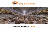 NATURA 70 - bigdutchmanusa.com · NATURA®70 Flexible, efficient and profitable The NATURA70 is Big Dutchman’s aviary system for layers. The design of the NATURA70 increases reliable