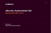 Ubuntu Automated QA QA with Ubuntu.pdf · 12 Canonical Confidential Ubuntu Hardware Summit. December 8th 2011 Automated Testing – Software Orchestra Is part of Ubuntu and provides