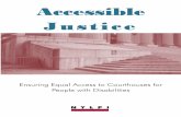 Ensuring Equal Access to Courthouses for People with ... · Access to justice is a fundamental right. It cannot be achieved when people with disabilities are denied equal access to
