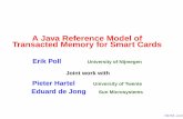 A Java Reference Model of Transacted Memory for Smart Cards · A Java Reference Model of Transacted Memory for Smart Cards Erik Poll University of ... Overview Case study in specifying