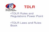 •TDLR Rules and Regulations Power Point Book · TDLR •TDLR Rules and Regulations Power Point •TDLR Laws and Rules Book