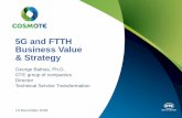 5G and FTTH Business Value & Strategy - fitce.gr · FITCE 13 December 2018 Thessaloniki – George Bathas- COSMOTE Global Trends By 2025 (3GPP releases 14 to 16) –FTTH will be established