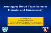 Autologous Blood Transfusion: is Harmful and Unnecessary · Autologous Blood Transfusion: is Harmful and Unnecessary Ali Salim, MD Professor of Surgery Chief, Division of Trauma,