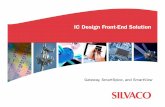 IC Design Front-End Solution - Silvaco · IC Design Front-End Solution • Powerful front-end schematic editor and viewer • Tightly integrated with Silvaco’s SmartSpice and Smartview