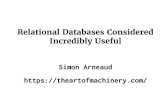 Relational Databases Considered Incredibly Useful Simon ... · SELECT 3 + 4; SELECT Comment.title ... • Firebird Proprietary • MS SQL Server • IBM DB2 • Oracle. ... • Easy