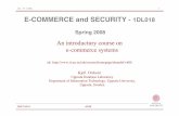 E-COMMERCE and SECURITY - 1DL018 · Kjell Orsborn 4/208 U-IT DBL 6 The Different Dimensions of E-commerce Security (E-commerce, Laudon, 3rd ed., 2007) • Integrity – The ability