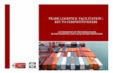 TRADE LOGISTICS FACILITATION : KEY TO COMPETITIVENESS …siteresources.worldbank.org/EXTTLF/Resources/515433-1274995758919/... · cluding the reliability and efficiency of transportation