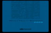 World HealtH StatiSticS 2009 - who.int · 7 Introduction World Health Statistics 2009 contains WHO’s annual compilation of data from its 193 Member States, and includes a summary