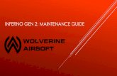 Inferno Maintenance guide - Wolverine Airsoft · INFERNO GEN 2: MAINTENANCE GUIDE. Begin by disassembling your Inferno unit by unscrewing the two halves counterclockwise. Next, disassemble