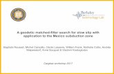 A geodetic matched-filter search for slow slip with ... · A geodetic matched-filter search for slow slip with application to the Mexico subduction zone Baptiste Rousset, Michel Campillo,