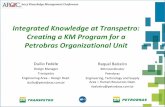 Integrated Knowledge at Transpetro: Creating a …...Integrated Knowledge at Transpetro: Creating a KM Program for a Petrobras Organizational Unit Duilio Fedele Design Manager Transpetro