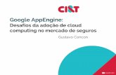 Google AppEngine: Desafios da adoção de cloud computing no ... · backoffice no Mainframe (COBOL Batch e COBOL CICS) Contexto tecnológico Já era cliente do Google Apps for Business