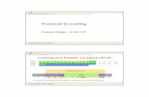 Protocol Encoding - Tietoverkkolaboratorio - TKK · Protocol Encoding `Objectives yRepresent information on the wire so that it is equally understood by all peers Typically requires