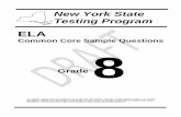 ELA Common Core Sample Questions - Grade 3 · Grade 8 ELA 1 Common Core Sample Questions New York State ELA The materials contained herein are intended for use by New York State teachers.