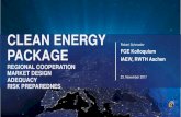 CLEAN ENERGY PACKAGE FGE Kolloquium IAEW, RWTH … · REGIONAL COOPERATION MARKET DESIGN ADEQUACY RISK PREPAREDNES FGE Kolloquium IAEW, RWTH Aachen. Clean Energy Package Page 2 ...
