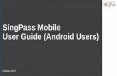 SingPass Mobile User Guide (Android Users) · 2 All you need is a smartphone, an internet connection, and a registered SingPass account. STEP 01 Download SingPass Mobile from the